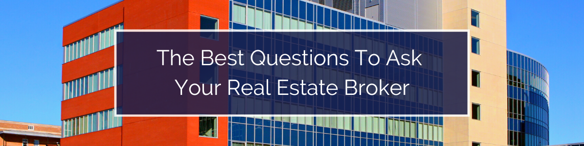 The Best Questions To Ask Your Real Estate Broker