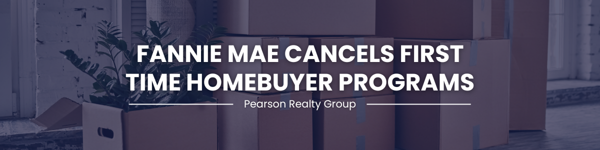 Fannie Mae Cancels First Time Homebuyer Program